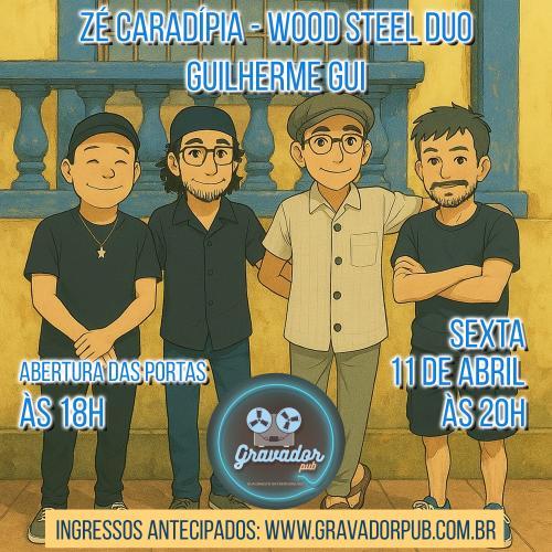 Zé Caradípia - Wood Steel Duo - Guilherme Gui