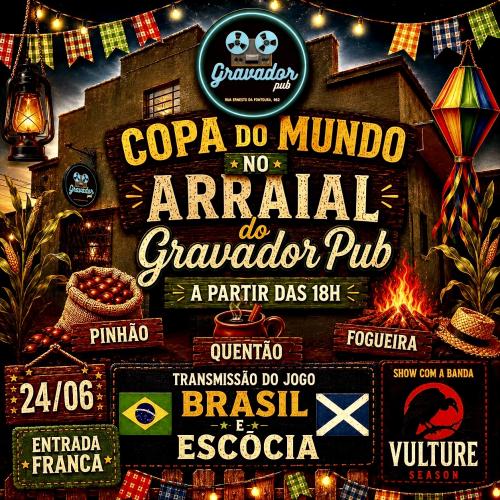 Arraial do Gravador Pub, Brasil x Escócia no telão e Show com a Banda Vulture Season Meganoite no Gravador!